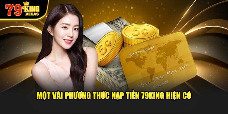 Một vài phương thức nạp tiền 79King hiện có  Một vài phương thức nạp tiền 79King hiện có